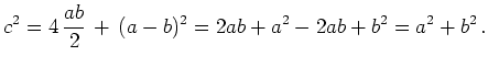 $\displaystyle c^2= 4\,\frac{ab}{2}\,+\,(a-b)^2 =
2ab+a^2-2ab+b^2 = a^2 + b^2\,
.
$