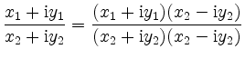 $\displaystyle \frac{x_1+\mathrm{i} y_1 }{x_2 + \mathrm{i} y_2 }
=
\frac{(x_1 +\mathrm{i}y_1)(x_2-\mathrm{i}y_2)}
{(x_2+\mathrm{i}y_2)(x_2-\mathrm{i}y_2)}$
