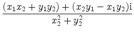 $\displaystyle \frac{(x_1x_2+y_1y_2) + (x_2y_1 - x_1y_2)\mathrm{i}}
{x_2^2+y_2^2}$