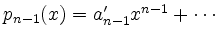 $ p_{n-1}(x) = a^\prime_{n-1} x^{n-1}+\cdots$