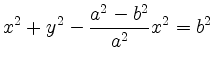 $\displaystyle x^2 + y^2 - \frac{a^2-b^2}{a^2} x^2 = b^2
$
