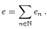 $\displaystyle e = \sum_{n\in\mathbb{N}}e_n\,
.
$