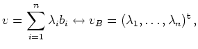 $\displaystyle v = \sum_{i=1}^n \lambda_i b_i \leftrightarrow
v_B = (\lambda_1,\ldots,\lambda_n)^{\operatorname t}\,
,
$