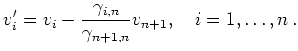 $\displaystyle v'_i = v_i - \frac{\gamma_{i,n}}{\gamma_{n+1,n}} v_{n+1},
\quad i=1,\ldots,n\,
.
$