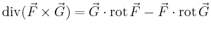 $ \operatorname{div}(\vec{F}\times \vec{G}) =
\vec{G} \cdot \operatorname{rot}\vec{F} -
\vec{F}\cdot\operatorname{rot}\vec{G}$