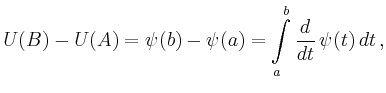 $\displaystyle U(B)-U(A) =\psi(b)-\psi(a)=\int\limits_a^b
\frac{d}{dt}\,\psi(t)\,dt \,,
$