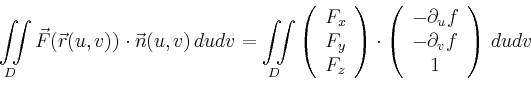 \begin{displaymath}\iint\limits_D \vec{F}(\vec{r}(u,v)) \cdot \vec{n}(u,v)\,dudv...
...}
-\partial_u f\\ -\partial_v f\\ 1\\
\end{array}\right)\,dudv\end{displaymath}