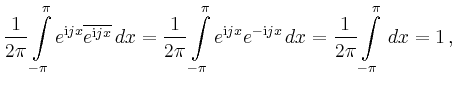 $\displaystyle \frac{1}{2\pi} \int\limits_{-\pi}^\pi
e^{\mathrm{i}jx}\overline{e...
...}jx}e^{-\mathrm{i}jx} \,dx = \frac{1}{2\pi} \int\limits_{-\pi}^\pi
\,dx = 1\,,
$