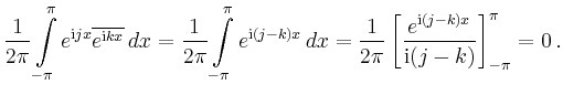 $\displaystyle \frac{1}{2\pi} \int\limits_{-\pi}^\pi
e^{\mathrm{i}jx}\overline{e...
... \left[
\frac{e^{\mathrm{i}(j-k)x}}{\mathrm{i}(j-k)}\right]_{-\pi}^\pi =0\,.
$