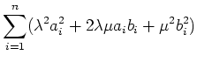 $\displaystyle \sum_{i=1}^n (\lambda^2 a_i^2 + 2\lambda \mu a_i b_i + \mu^2 b_i^2)$