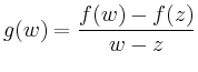 $\displaystyle g(w) = \frac{f(w)-f(z)}{w-z}
$