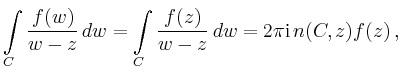 $\displaystyle \int\limits_C \frac{f(w)}{w-z}\,dw =
\int\limits_C \frac{f(z)}{w-z}\,dw =
2\pi\mathrm{i}\, n(C,z)f(z)
\,,
$