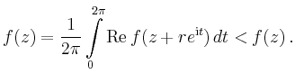 $\displaystyle f(z) = \frac{1}{2\pi} \int\limits_0^{2\pi}
\operatorname{Re} f(z+r e^{\mathrm{i}t})\,dt < f(z)
\,.
$