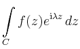 $\displaystyle \int\limits_C f(z)e^{\mathrm{i}\lambda z}\,dz$