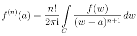 $\displaystyle f^{(n)}(a) =\frac{n!}{2\pi\mathrm{i}}\int\limits_C
\frac{f(w)}{(w-a)^{n+1}}\,dw
$