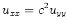$\displaystyle u_{xx} = c^2 u_{yy}$