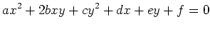 $\displaystyle ax^2 + 2bxy + cy^2 + dx + ey + f = 0 $