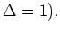 $ \Delta = 1 ).$