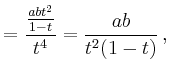 $\displaystyle =\frac{\frac{abt^2}{1-t}}{t^4}=\frac{ab}{t^2(1-t)}\,,$