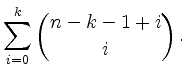 $\displaystyle \sum\limits_{i=0}^k \binom{n-k-1+i}{i} \,.$