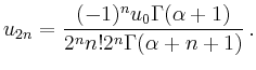 $\displaystyle u_{2n} = \frac{(-1)^n u_0\Gamma(\alpha+1)}{2^n n! 2^n \Gamma(\alpha+n+1)} \,.
$