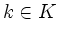 $ k\in K$