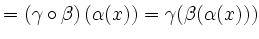 $\displaystyle = (\gamma \circ \beta)\left(\alpha(x)\right) = \gamma(\beta(\alpha(x)))$