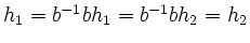 $ h_1=b^{-1}bh_1=b^{-1}bh_2=h_2$