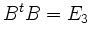 $ B^{t}B = E_{3}$