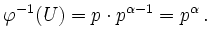 $\displaystyle \varphi^{-1}(U)=p \cdot p^{\alpha-1}=p^{\alpha} \,.
$