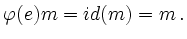 $\displaystyle \varphi(e)m=id(m)=m \,.
$