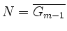 $ N=\overline{G_{m-1}}$