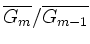$ \overline{G_m}/\overline{G_{m-1}}$