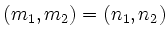 $ (m_1,m_2)=(n_1,n_2)$