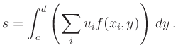 $\displaystyle s = \int_c^d \left( \sum_i u_i f(x_i,y) \right)\,dy
\,.
$