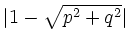 $ \vert 1 - \sqrt{p^2+q^2}\vert$