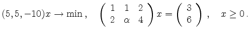 $\displaystyle (5,5,-10)
x \to \textrm{min}\,,\quad
\left(\begin{array}{ccc}
1 ...
...
x =
\left(\begin{array}{c}
3 \\
6 \\
\end{array}\right)\,,\quad x\geq 0\,.
$