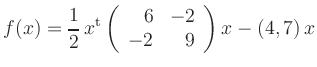 $\displaystyle f(x) =\dfrac{1}{2}\, x^\mathrm{t} \left(\begin{array}{rr} 6 & -2 \\
-2 & 9\end{array}\right)x - (4,7)\,x
$