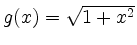 $ g(x)=\sqrt{1+x^2}$