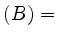 $ ({ B)}=$