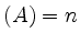 $ (A)=n$