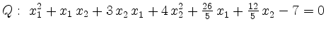 $ Q: \ x_1^2+x_1\,x_2+3\,x_2^{}\,x_1^{}+4\,x_2^2+\frac{26}{5}\,x_1^{}+\frac{12}{5}\,x_2^{}-7=0$