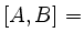 $ [A,B] =$