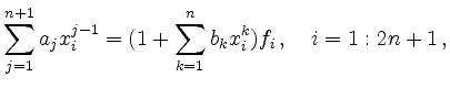 $\displaystyle \sum_{j=1}^{n+1} a_jx_i^{j-1} = (1+\sum_{k=1}^n b_kx_i^k)f_i\,,\quad i=1:2n+1\,,
$