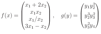 $\displaystyle f(x)=\begin{pmatrix}x_1+2x_2\\ x_1x_2\\ x_1/x_2\\ 3x_1-x_2\end{pm...
...d
g(y)=\begin{pmatrix}y_1y_2^2\\ [1ex]y_2^3y_3^2\\ [1ex]y_3^2y_4\end{pmatrix}
$