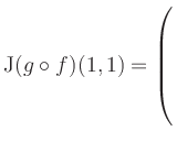 $ \operatorname{J}(g \circ f)(1,1)=\left( \rule{0pt}{7ex}\right.$