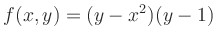 $\displaystyle f(x,y)=(y-x^2)(y-1)
$