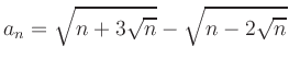 $ a_n=\displaystyle{\sqrt{n+3\sqrt{n}}-\sqrt{n-2\sqrt{n}}}$