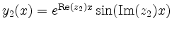$ y_2(x)=e^{\operatorname{Re}(z_2)x}
\sin(\operatorname{Im}(z_2)x)$