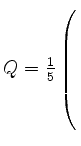 $ Q=\frac{1}{5} \left(\rule{0pt}{8ex}\right.$